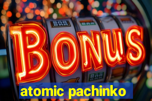 atomic pachinko